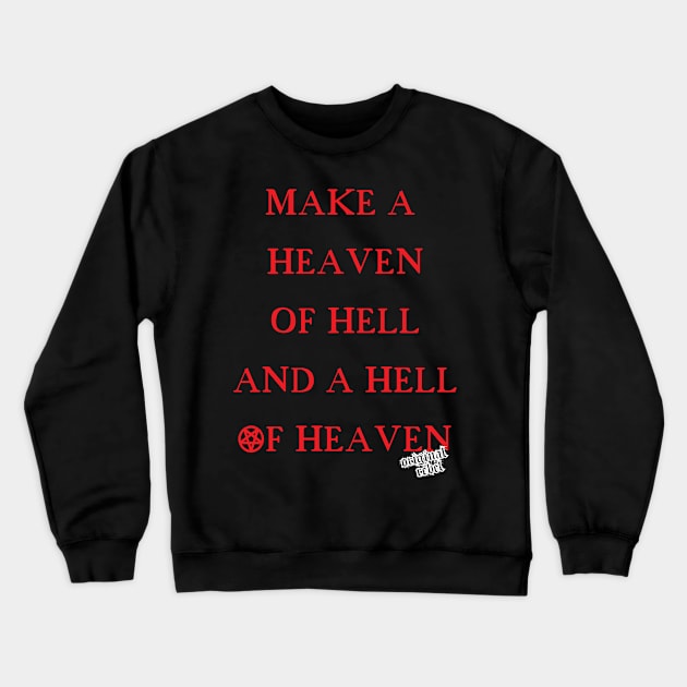 Make A Heaven Of Hell Crewneck Sweatshirt by artpirate